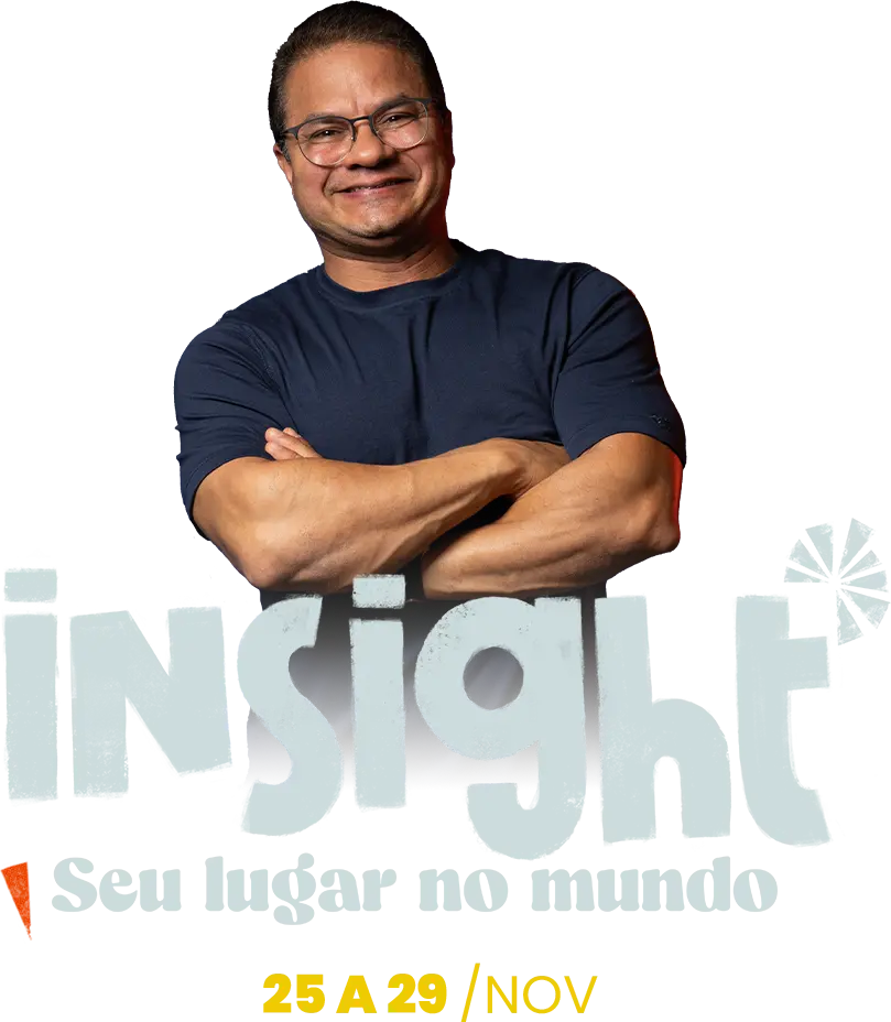 Semana Insight - Seu lugar no mundo. De 25 a 29 de Novembro, com Pastor Dudu